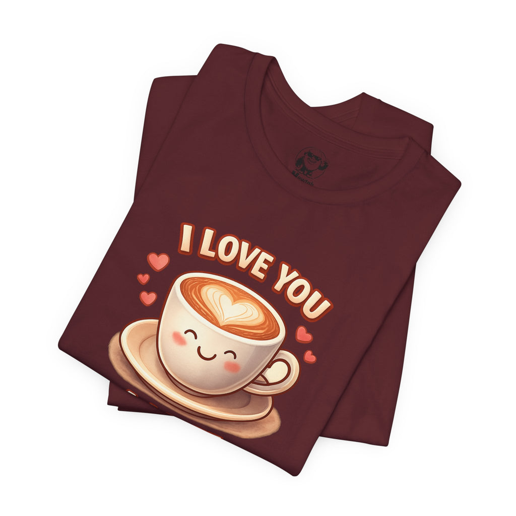 I Love You A Latte T-Shirt — Cute Coffee Pun Tee