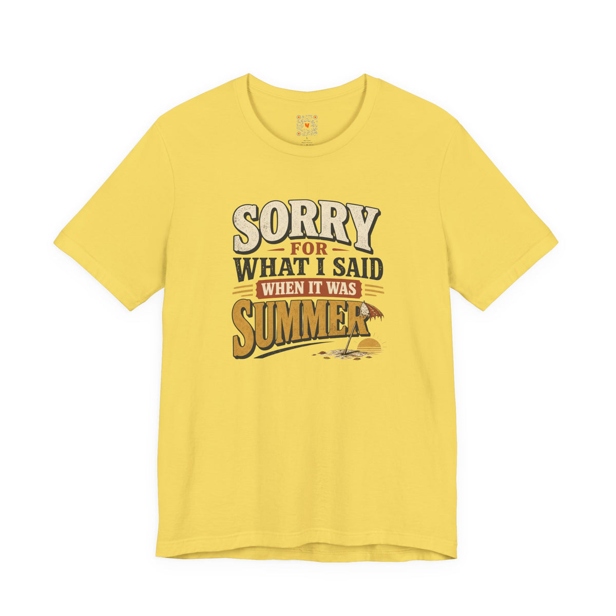 Sorry For What I Said When It Was Summer Tee