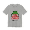 You Serious Clark? Christmas Movie Tee
