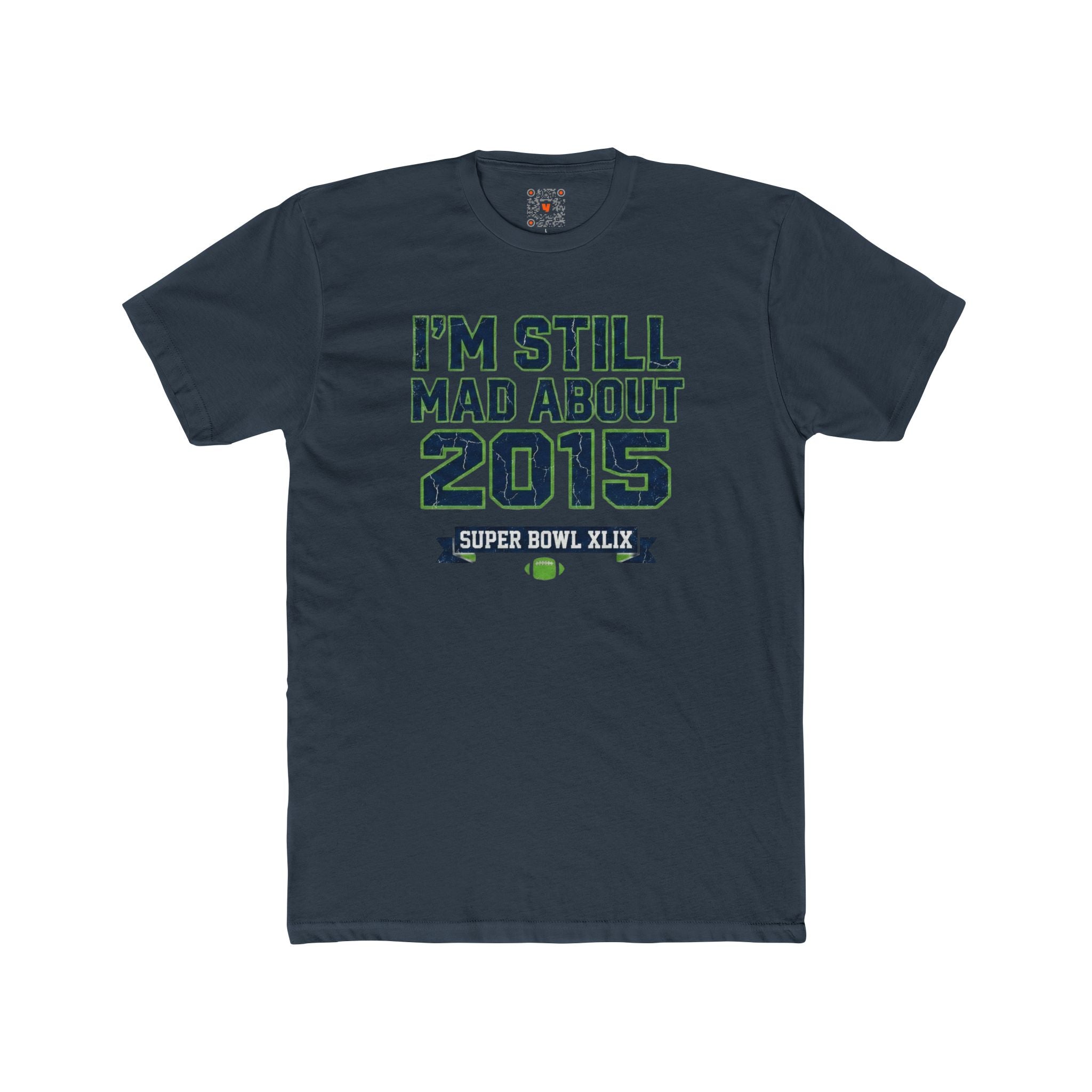 I'm Still Mad About 2015 T-Shirt — Super Bowl XLIX Fan Tee