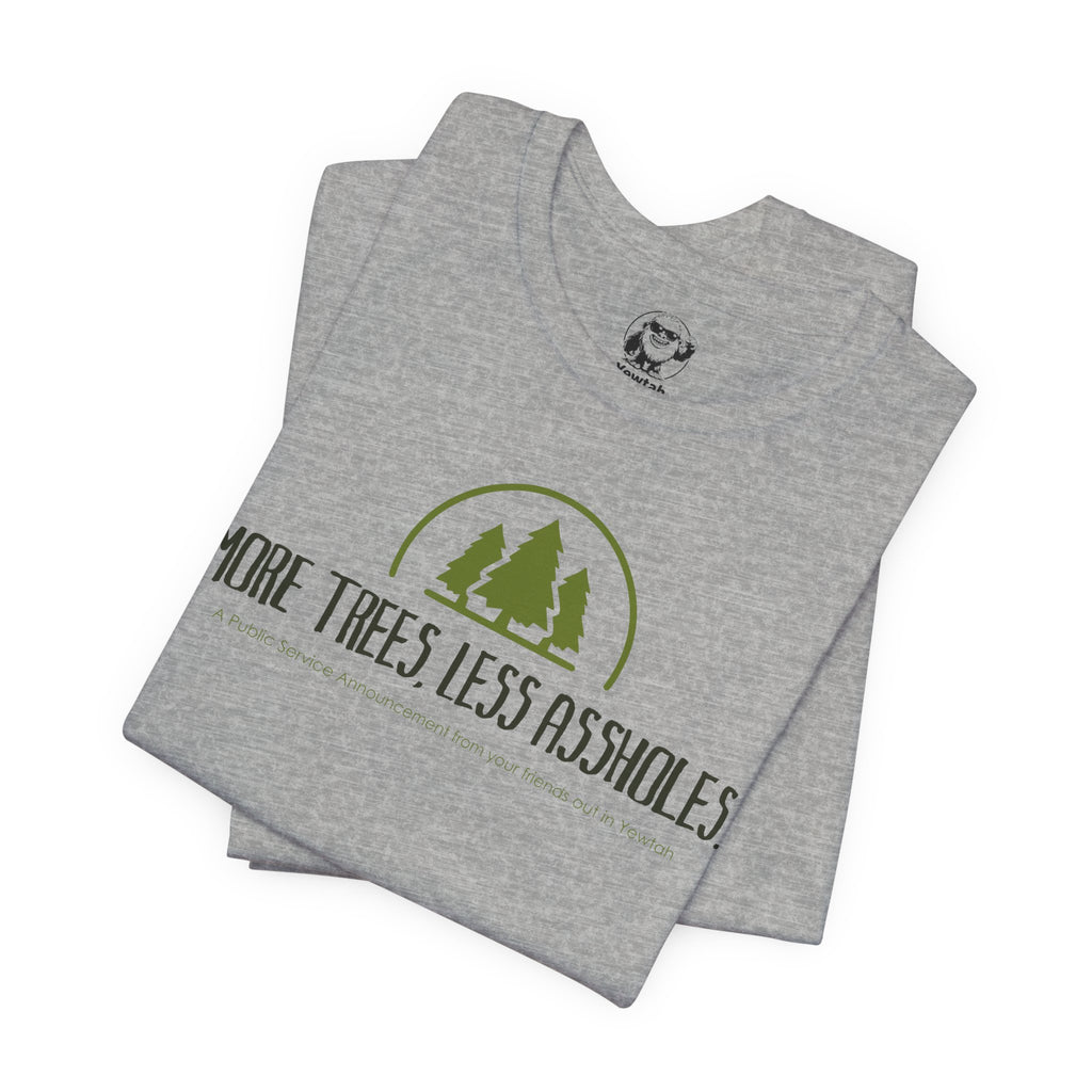 T-Shirt — "More Trees, Less Assholes" Graphic Tee (Eco-Friendly, Nature-Lover Apparel)