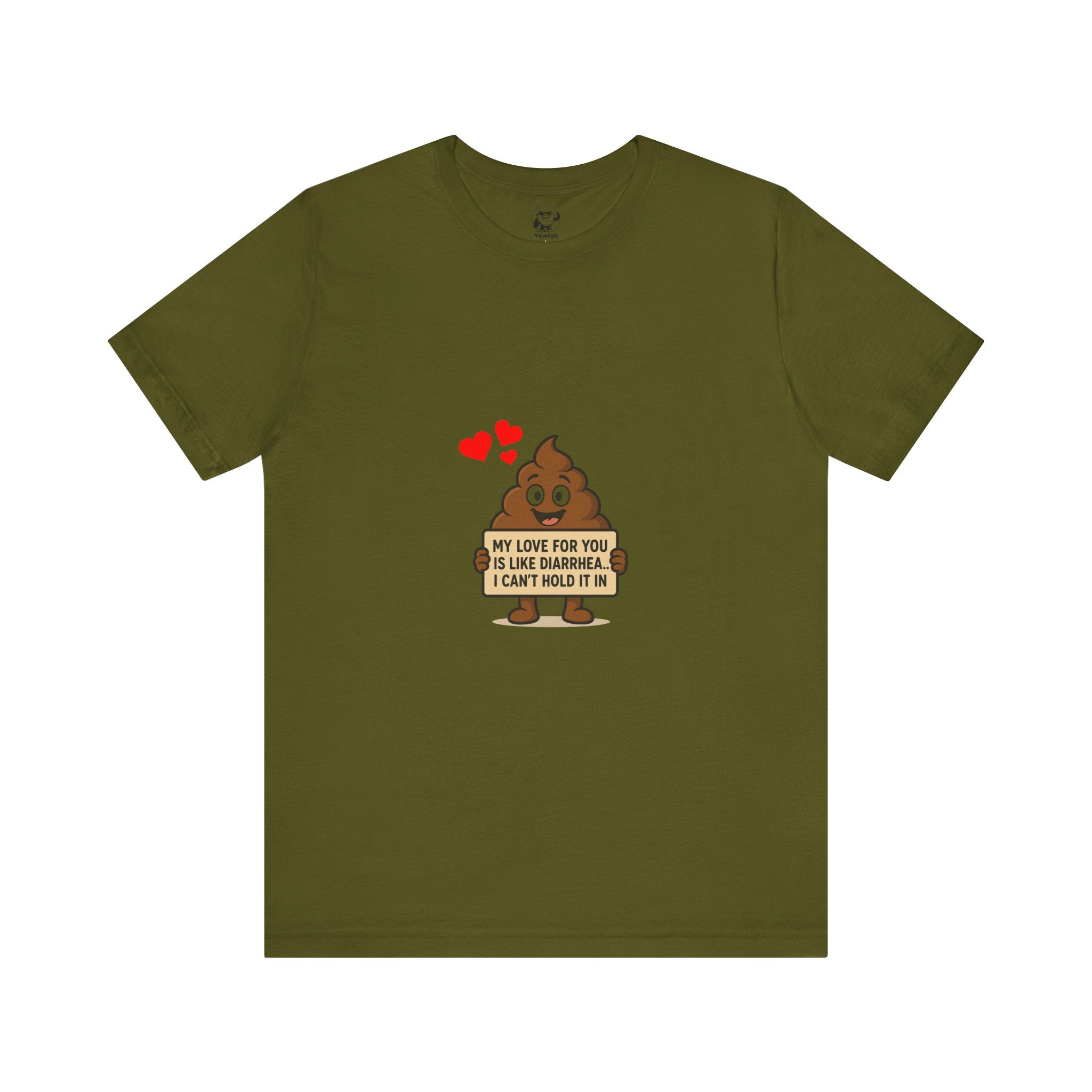 Funny Poop Emoji Valentine T-Shirt — "My Love For You Is Like Diarrhea, I Can't Hold It In"