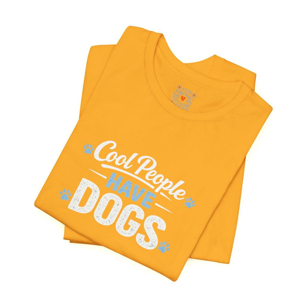 Cool People Have Dogs T‑Shirt — Funny Dog Lover Tee