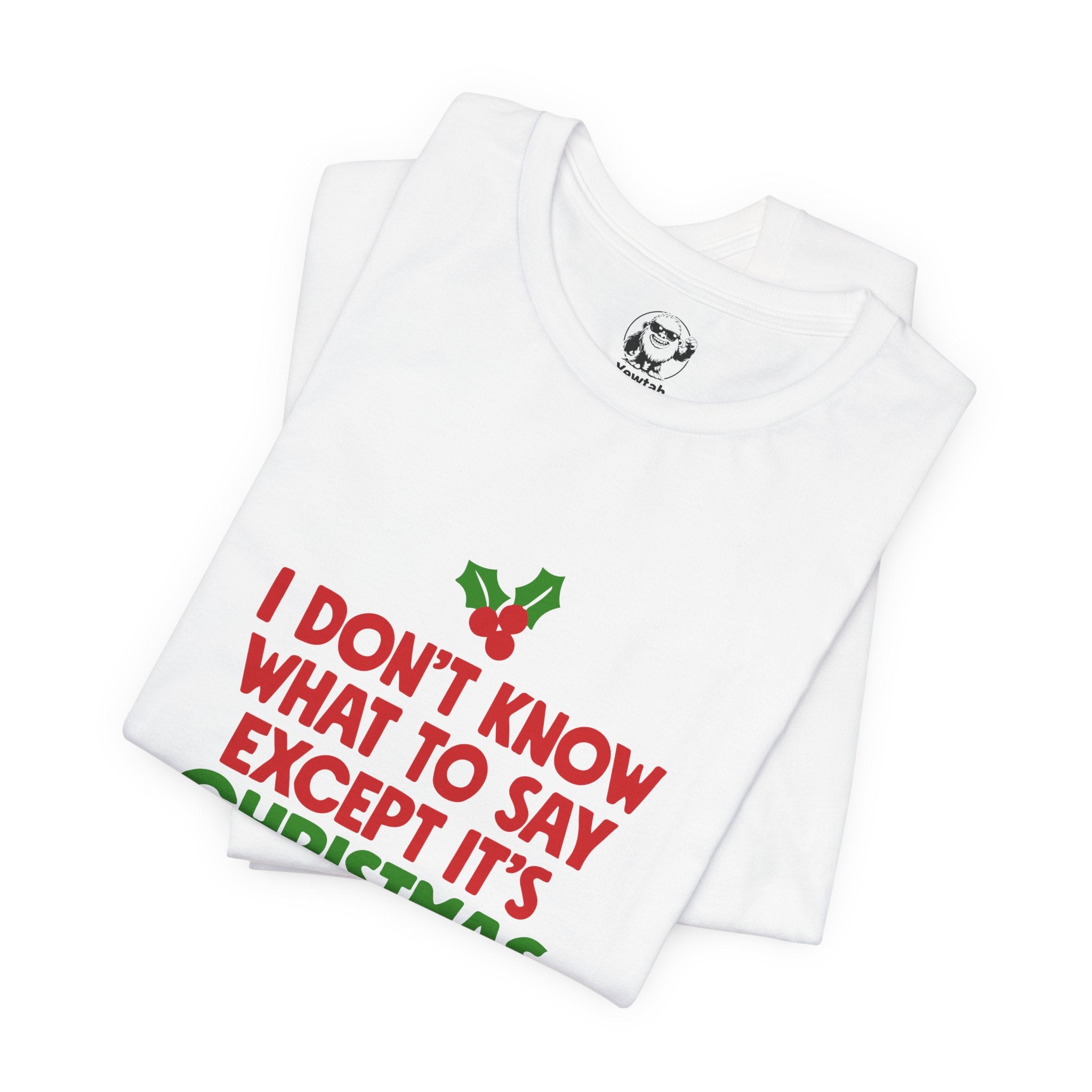 Funny Christmas T-Shirt "I Don't Know What To Say Except It's Christmas And We're All In Misery"