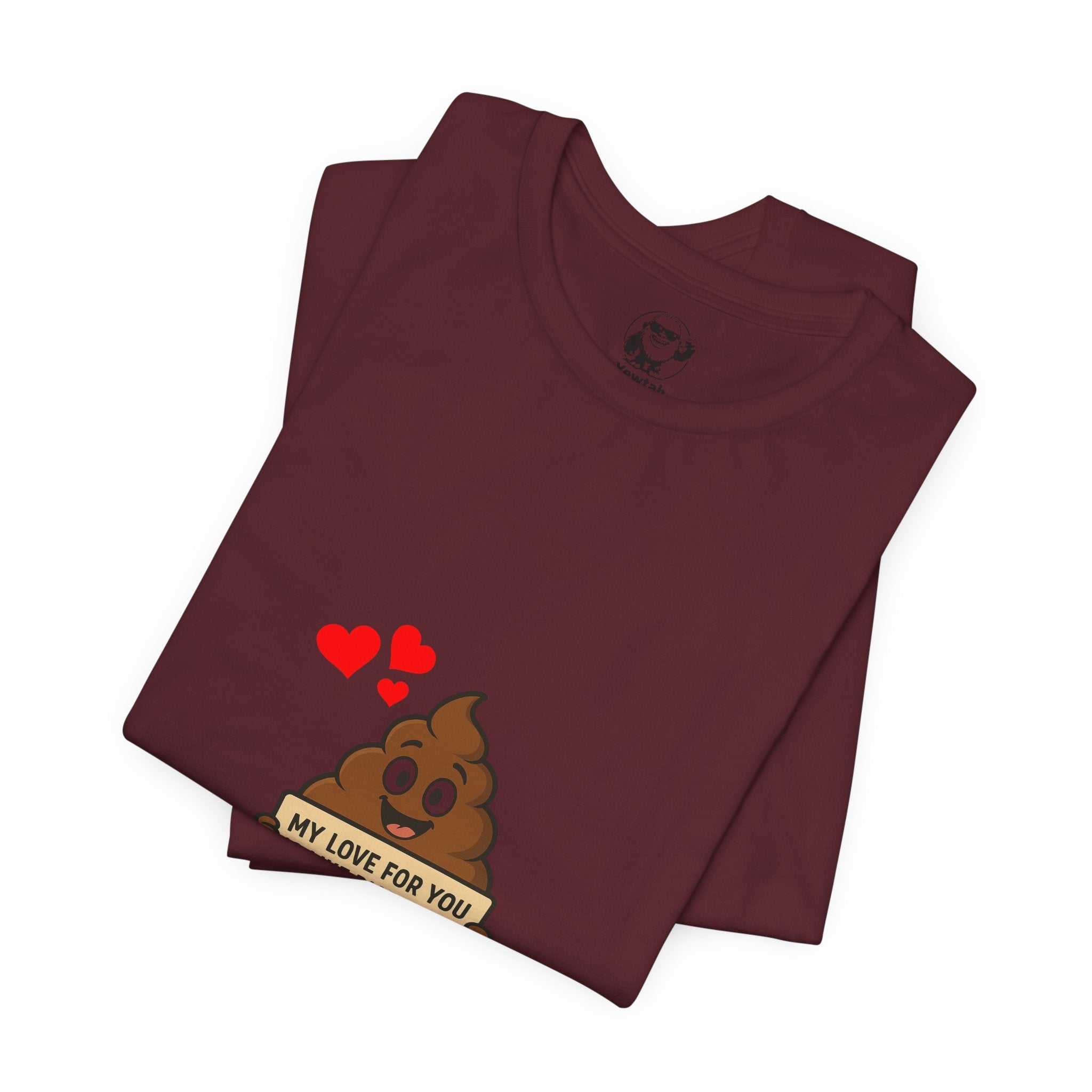 Funny Poop Emoji Valentine T-Shirt — "My Love For You Is Like Diarrhea, I Can't Hold It In"