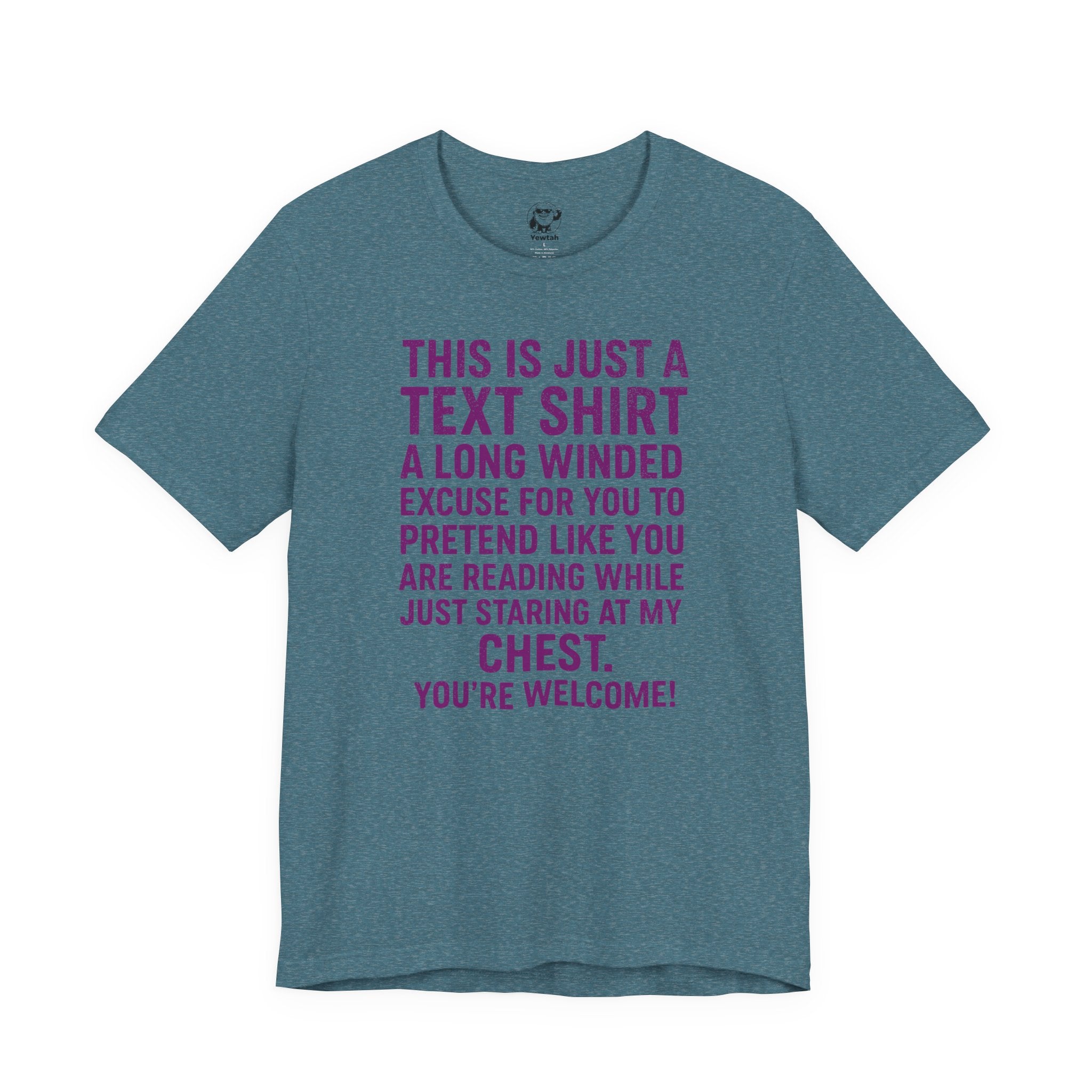 Funny Text Tee — “This Is Just A Text Shirt…” Graphic T‑Shirt