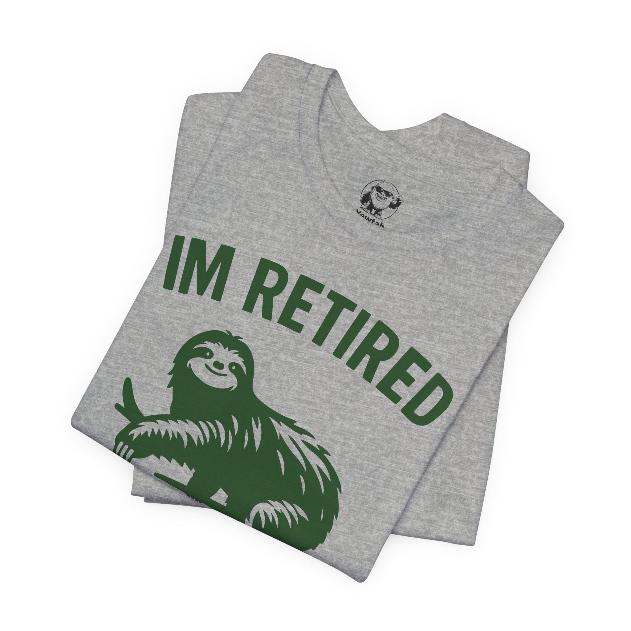 Retired Sloth T-Shirt — "IM RETIRED: I Was Tired Yesterday, I’m Tired Again Today"