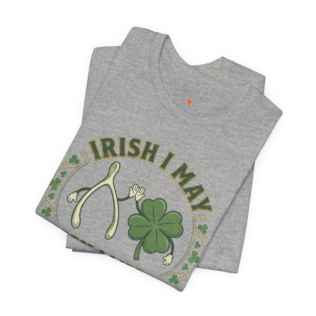 Irish I May, Irish I Might T-Shirt – St. Patrick’s Day Shamrock Tee