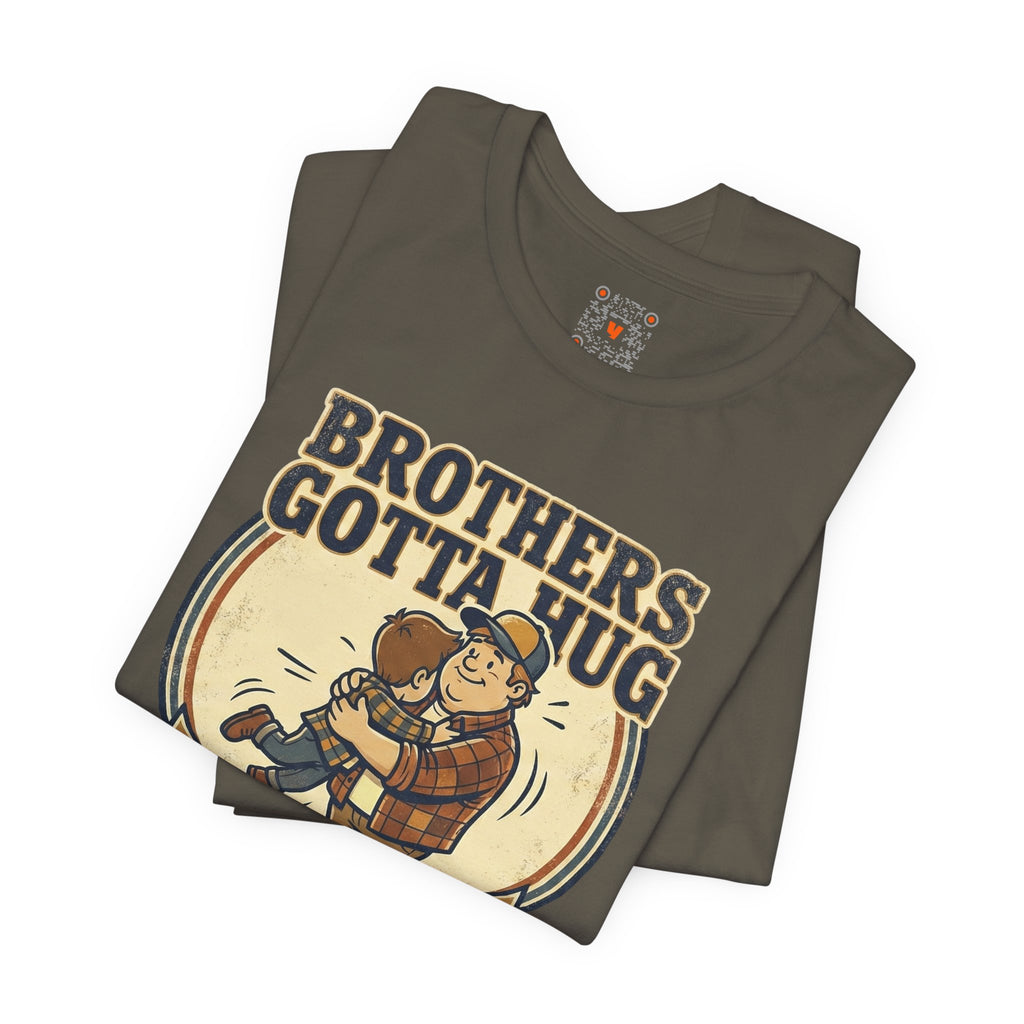 Brothers Gotta Hug T-Shirt — Funny Tommy Boy Hug Tee (Always Wanted a Brother)