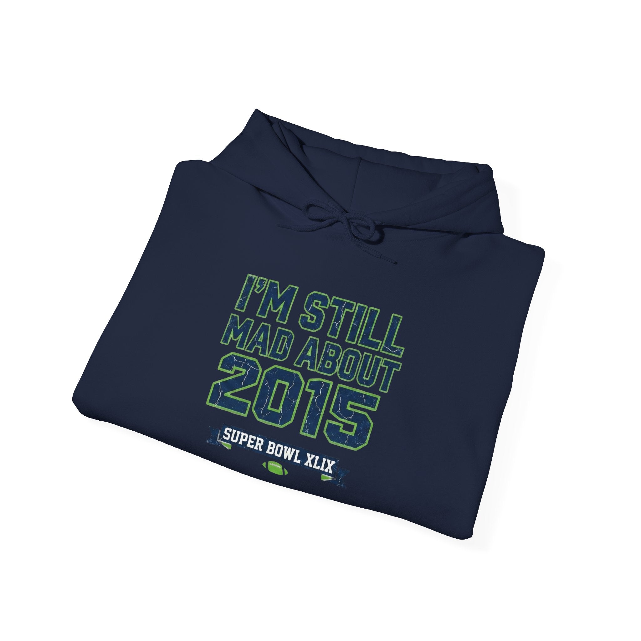 I'm Still Mad About 2015 Football Fan Hoodie
