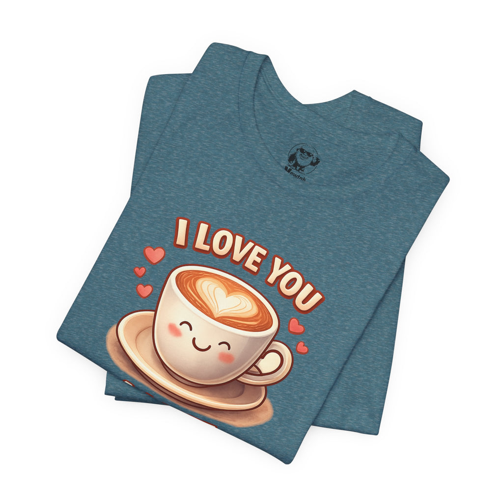 I Love You A Latte T-Shirt — Cute Coffee Pun Tee