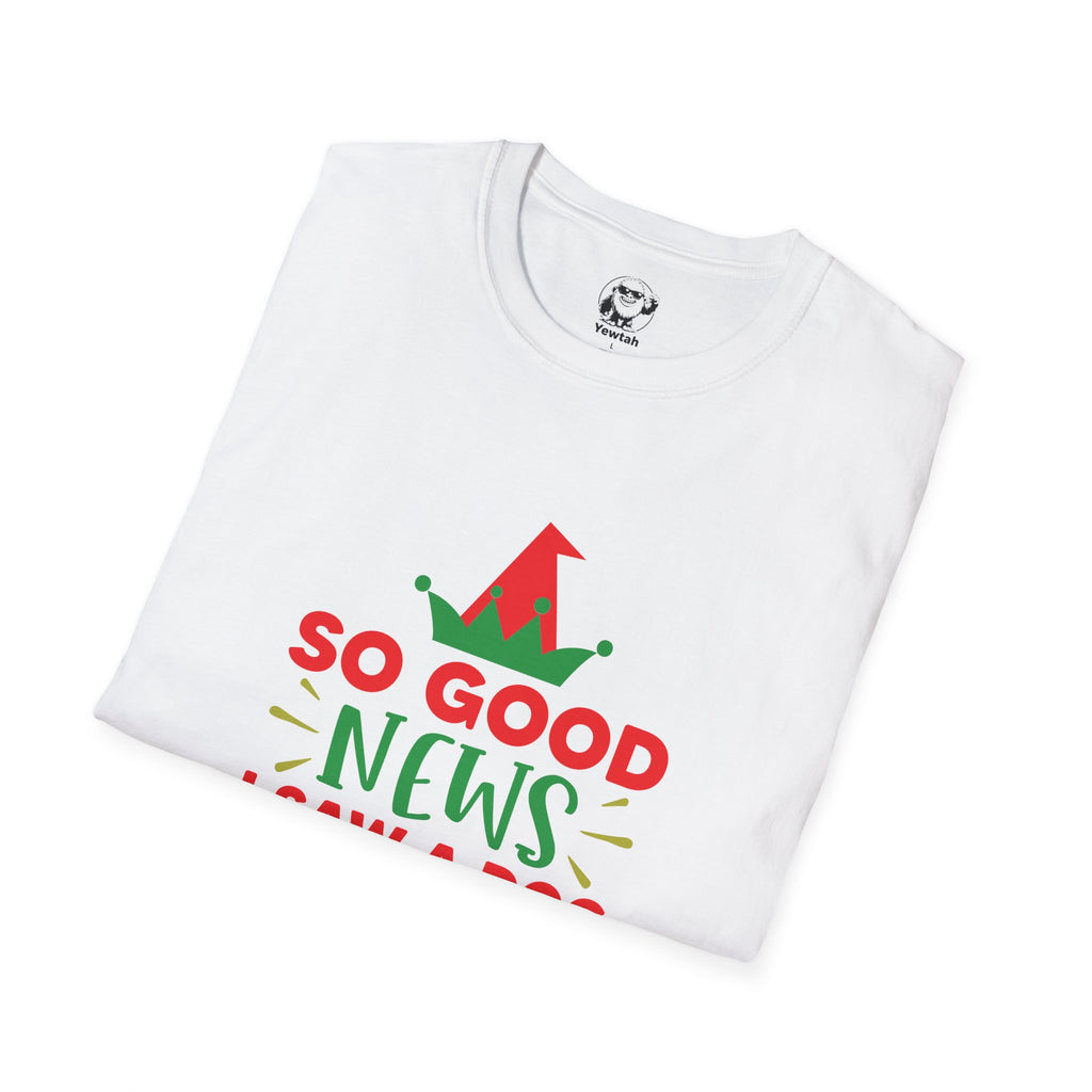 Funny Christmas Dog T-Shirt — "So Good News I Saw a Dog Today" Holiday Elf Tee