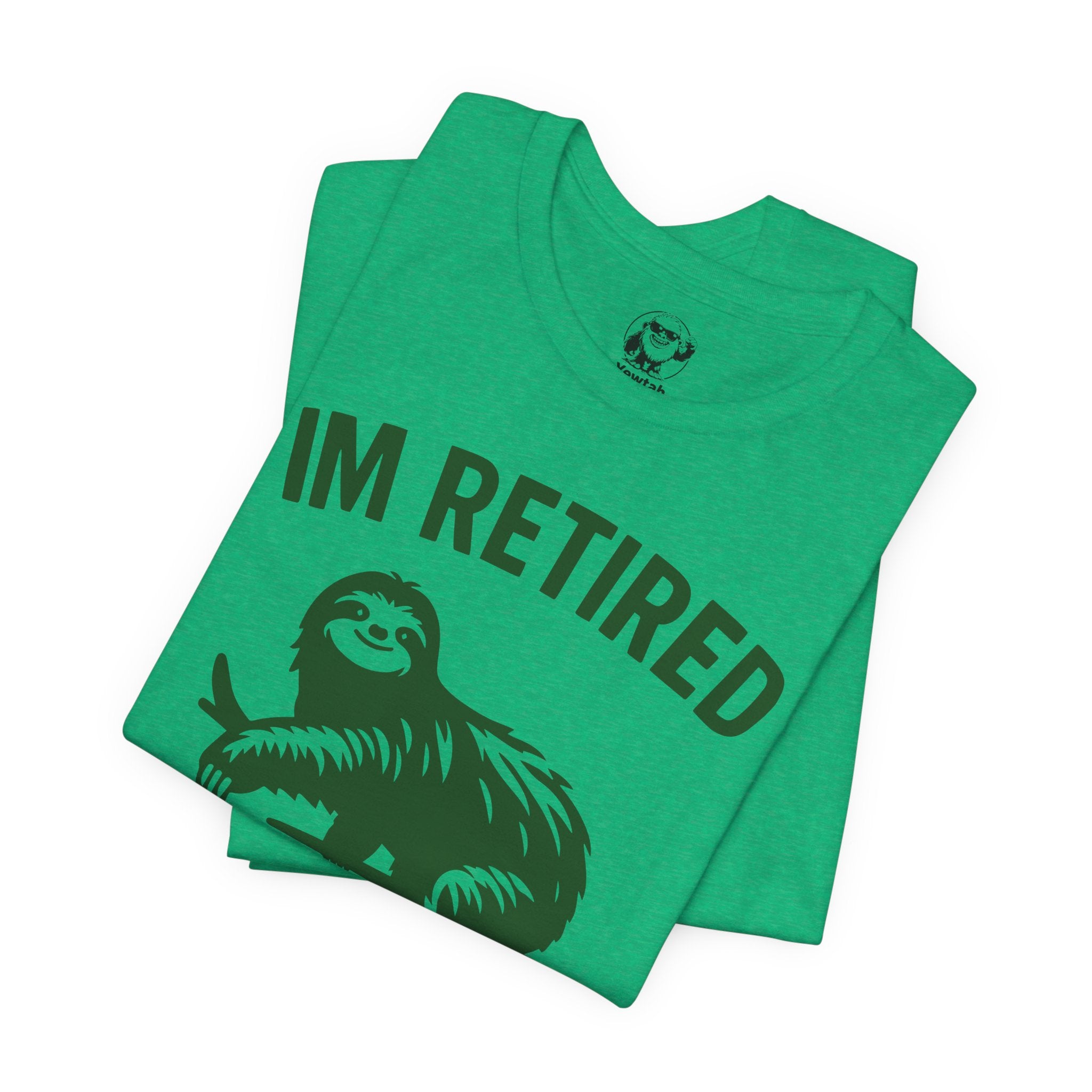 Retired Sloth T-Shirt — "IM RETIRED: I Was Tired Yesterday, I’m Tired Again Today"