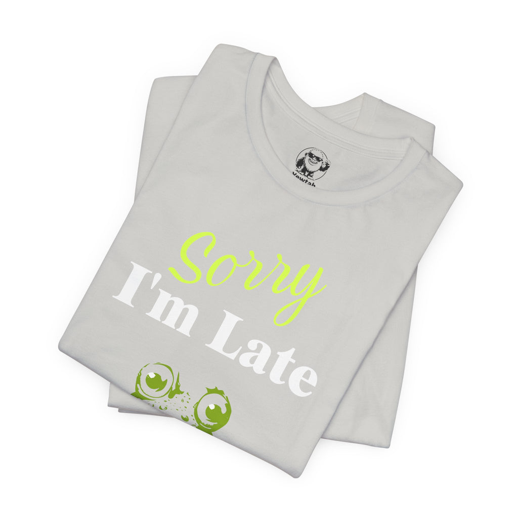 Sorry I'm Late Frog T-Shirt — Funny Graphic Tee ("I did not want to be here")