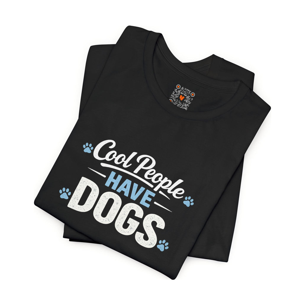 Cool People Have Dogs T‑Shirt — Funny Dog Lover Tee