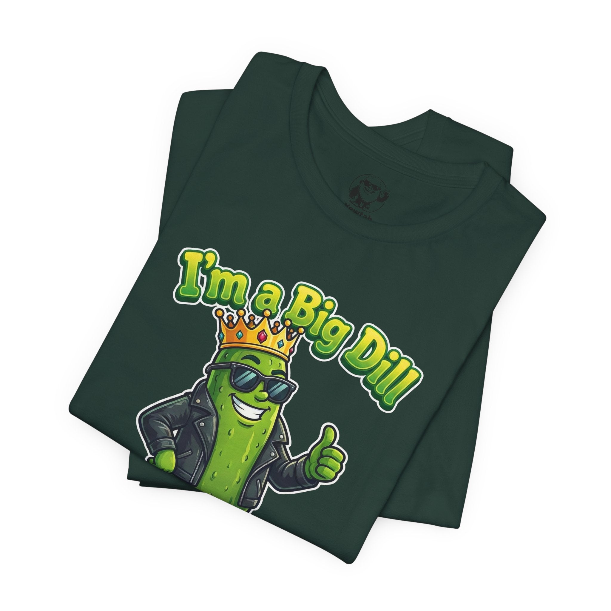 I'm a Big Dill T-Shirt — Funny Pickle King Graphic Tee