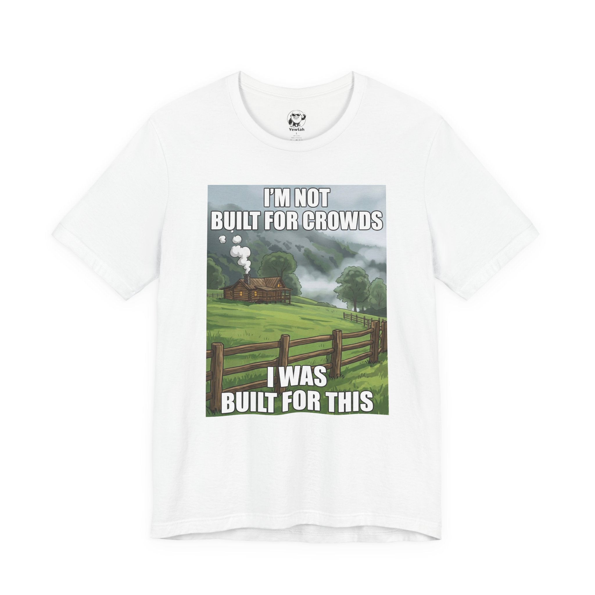 Cabin Life T‑Shirt — "I'm Not Built for Crowds, I Was Built for This" Scenic Tee