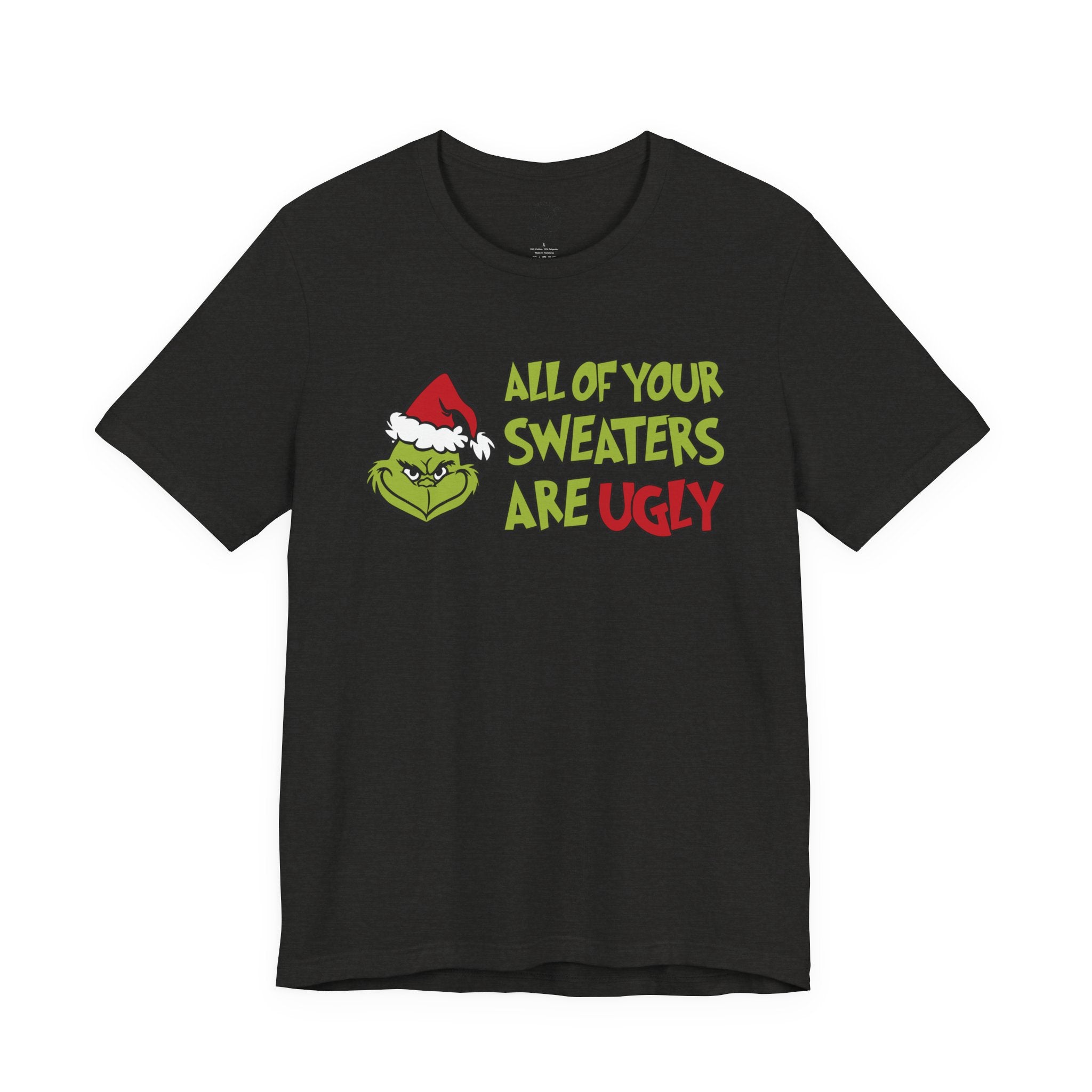 Grinch 'All Of Your Sweaters Are Ugly' Christmas Tee