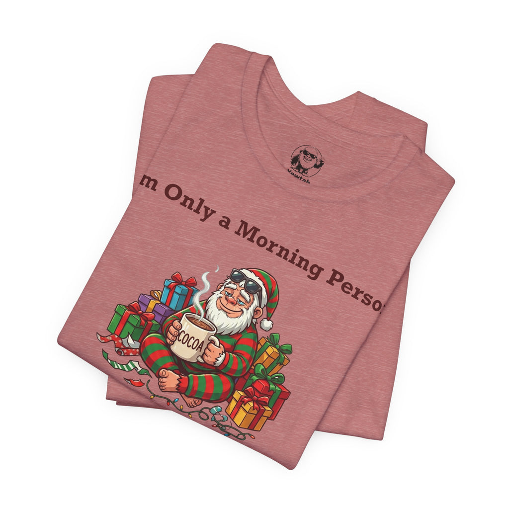 I'm Only a Morning Person on December 25th Christmas T-Shirt
