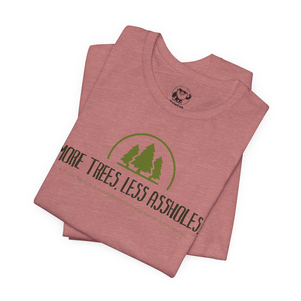 T-Shirt — "More Trees, Less Assholes" Graphic Tee (Eco-Friendly, Nature-Lover Apparel)