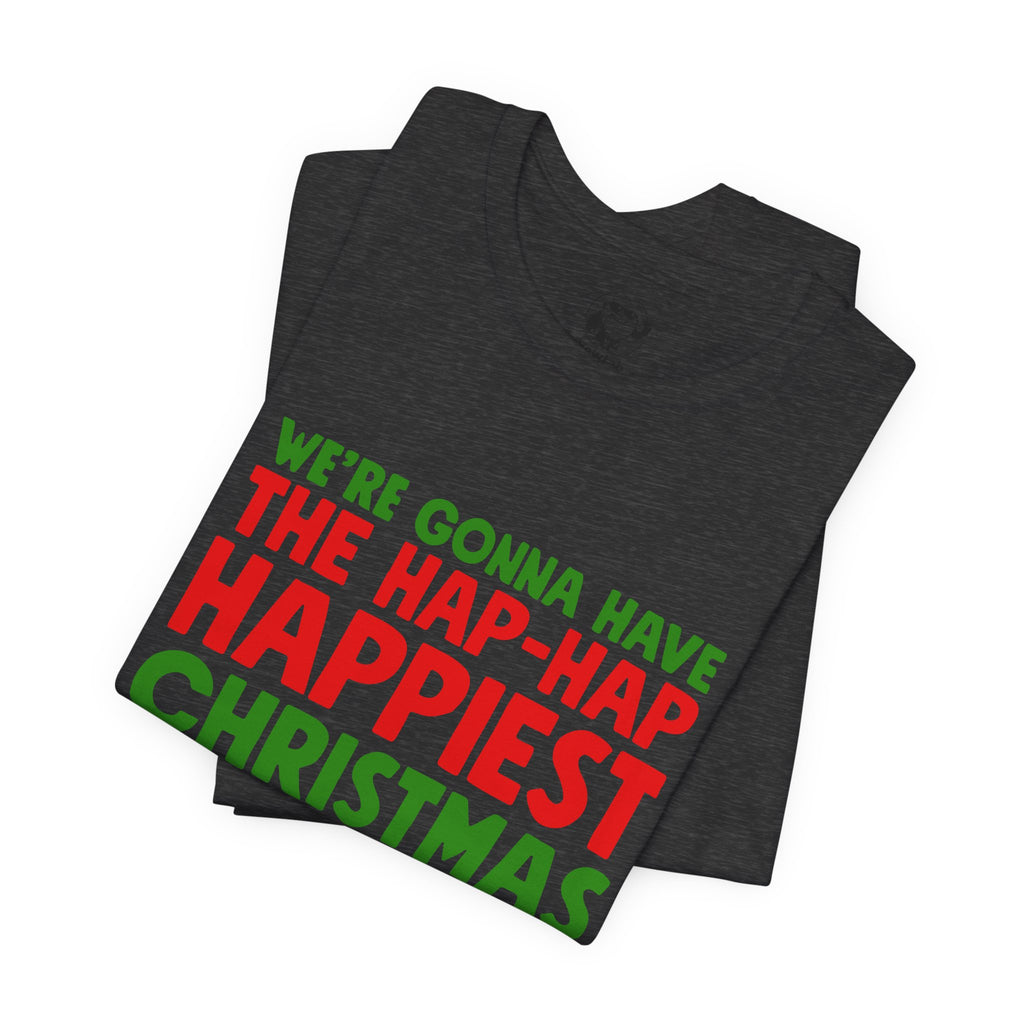 Funny Holiday T‑Shirt “Happiest Christmas” Quote Tee