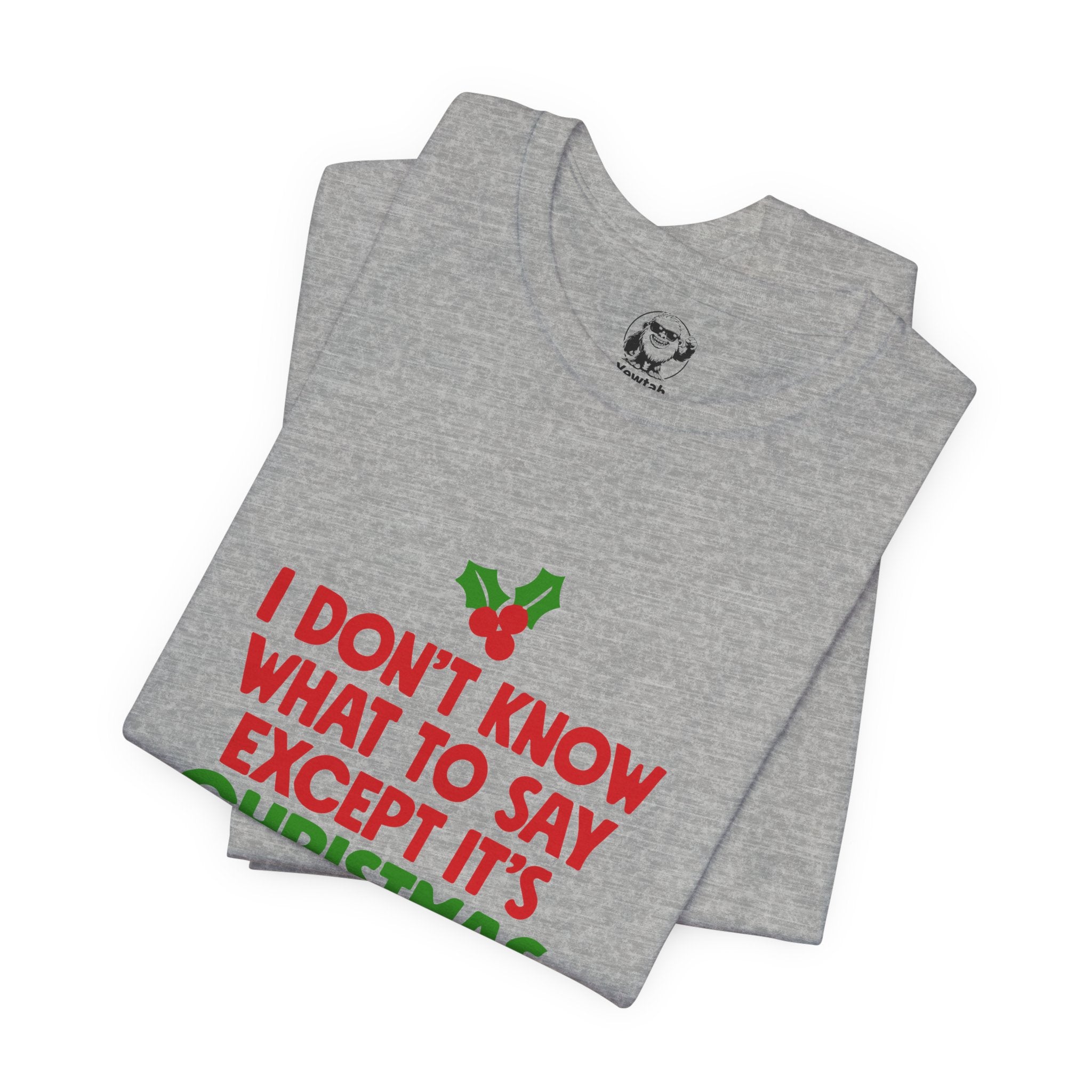 Funny Christmas T-Shirt "I Don't Know What To Say Except It's Christmas And We're All In Misery"
