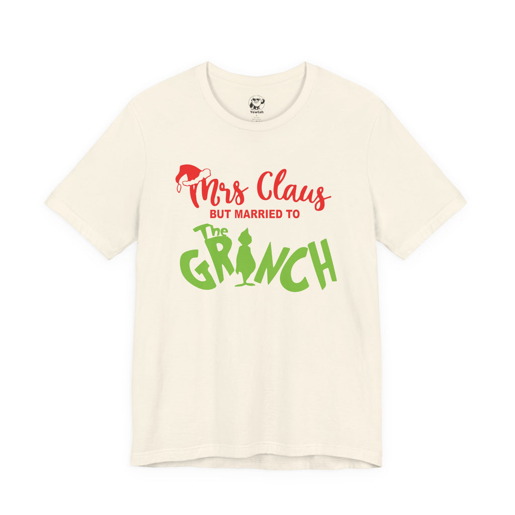 Mrs. Claus But Married to The Grinch Christmas Tee