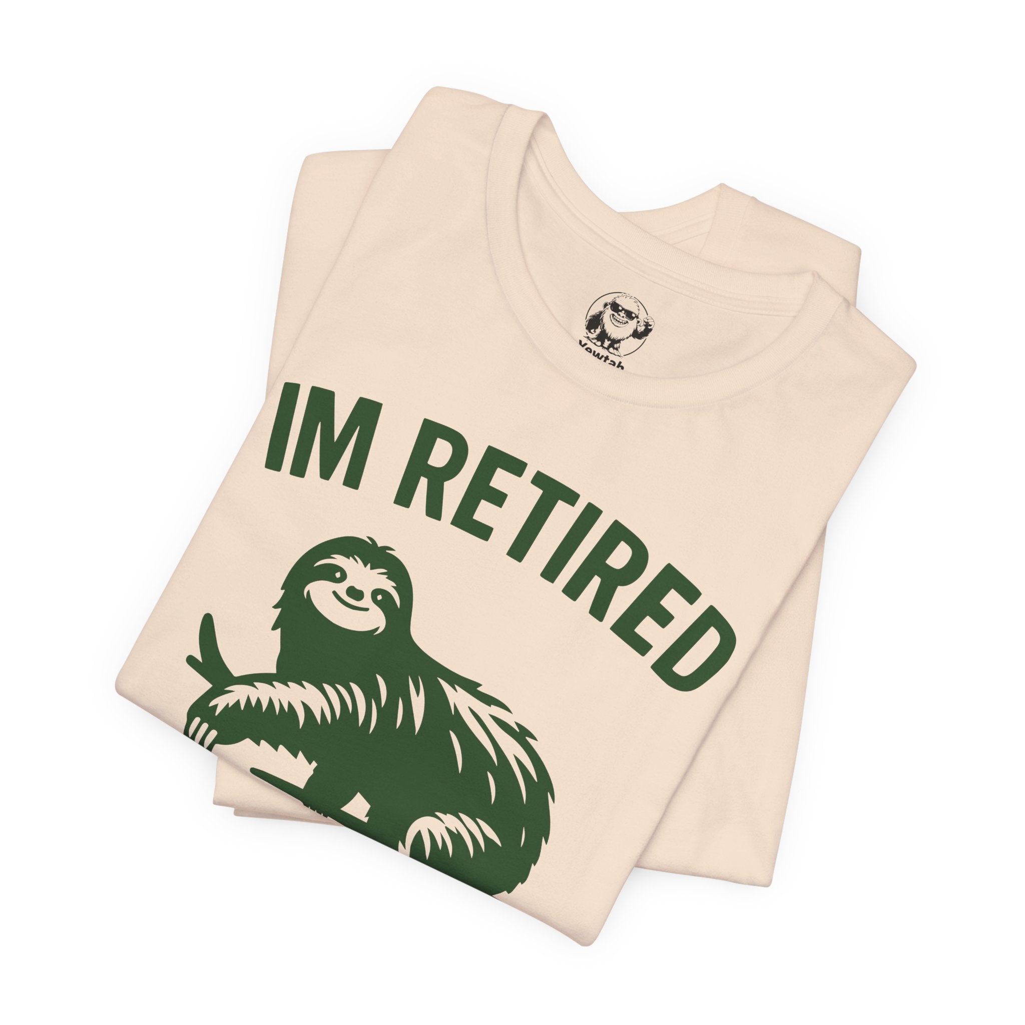Retired Sloth T-Shirt — "IM RETIRED: I Was Tired Yesterday, I’m Tired Again Today"