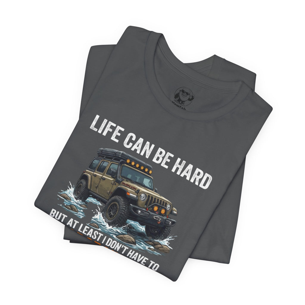 Jeep Off-Road Tee — "Life Can Be Hard But At Least I Don't Have To Charge My Car"