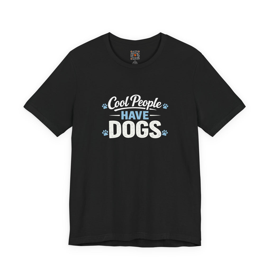 Cool People Have Dogs T‑Shirt — Funny Dog Lover Tee