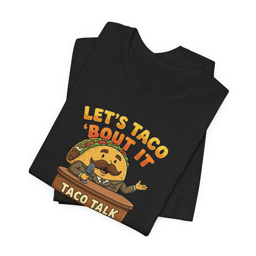 Let’s Taco 'Bout It Taco Talk T-Shirt