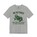 Retired Sloth T-Shirt — "IM RETIRED: I Was Tired Yesterday, I’m Tired Again Today"