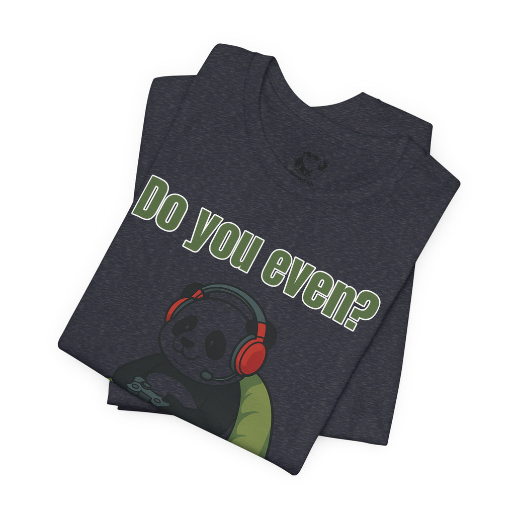 Do You Even? Gaming Panda T‑Shirt — Cute Gamer Tee with Headphones