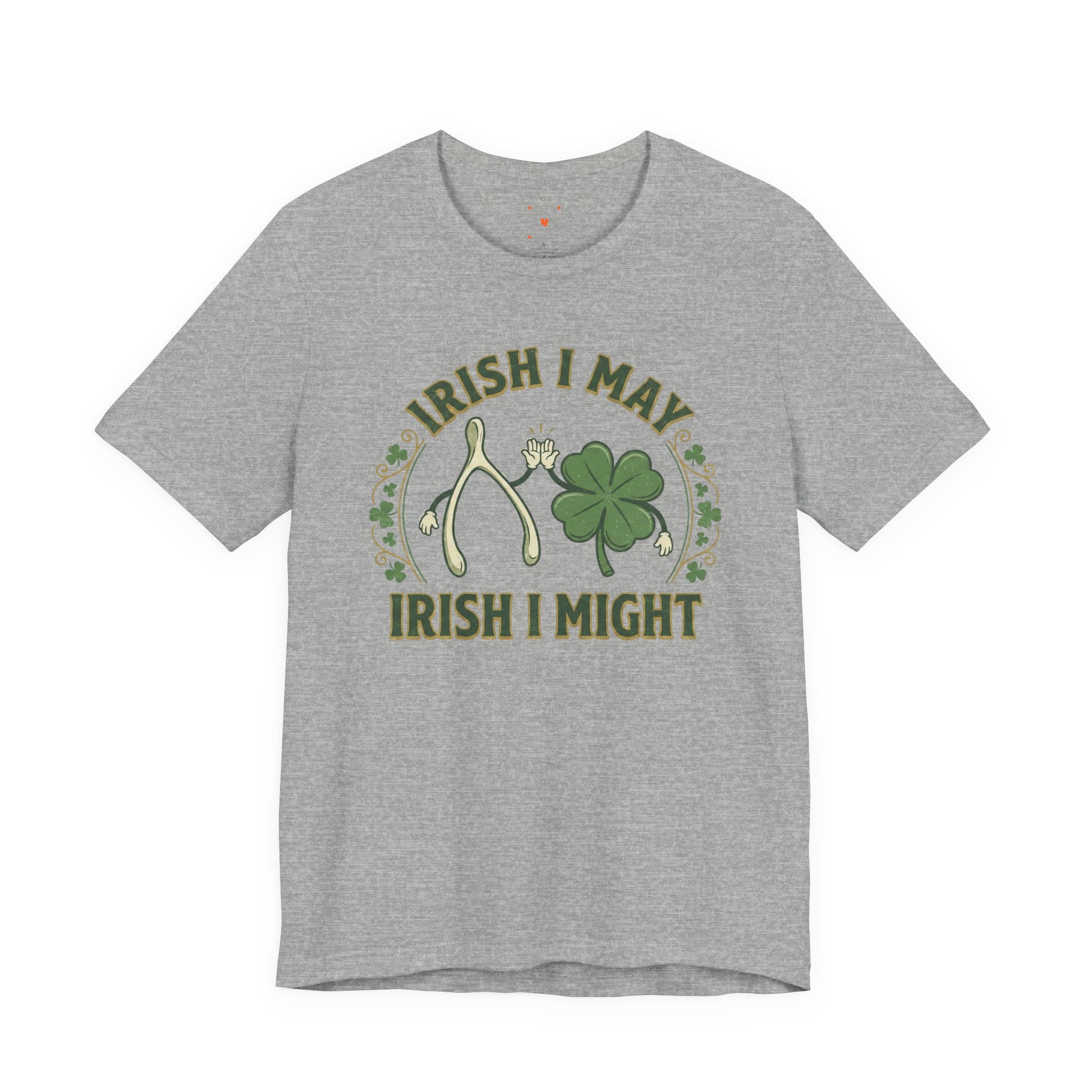 Irish I May, Irish I Might T-Shirt – St. Patrick’s Day Shamrock Tee