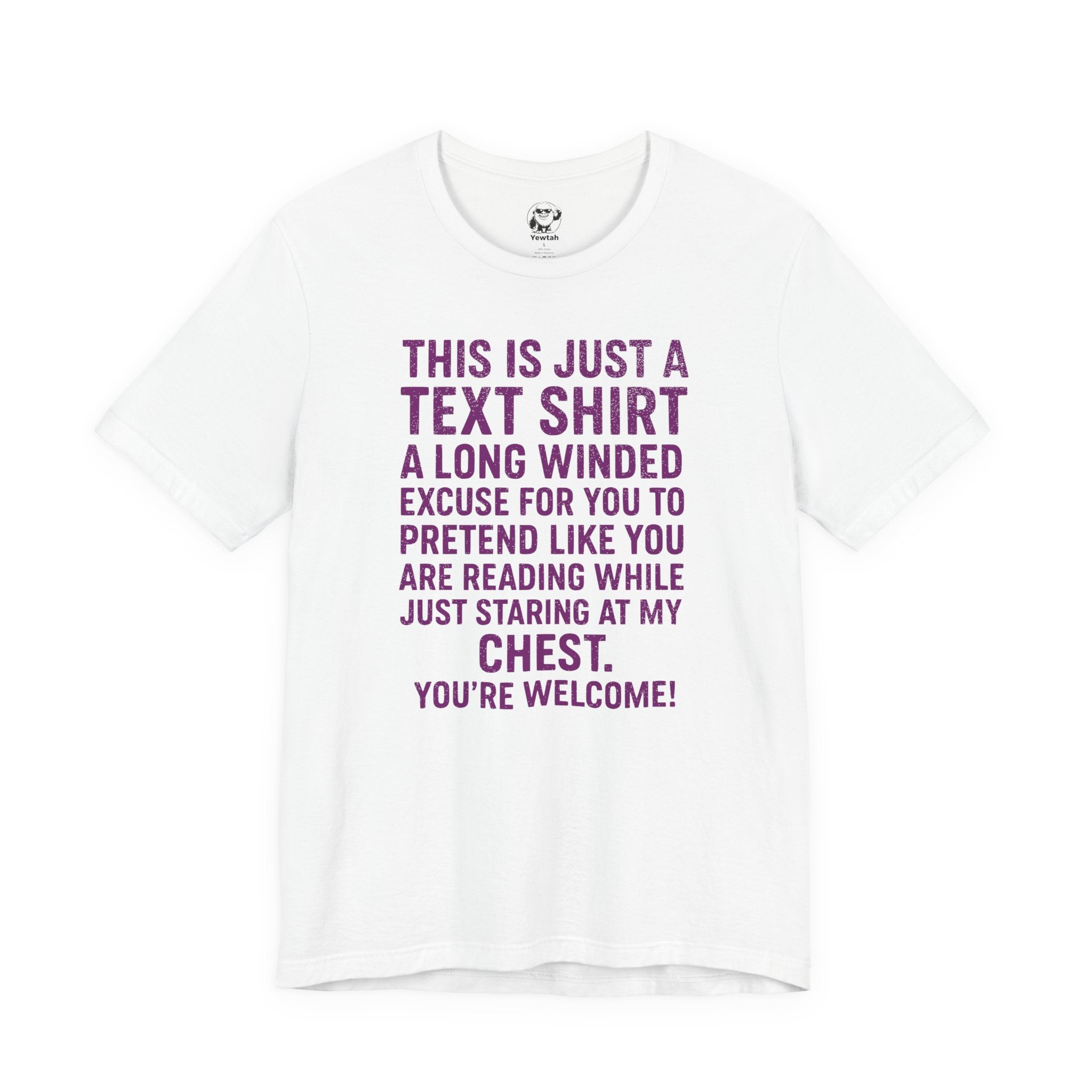 Funny Text Tee — “This Is Just A Text Shirt…” Graphic T‑Shirt