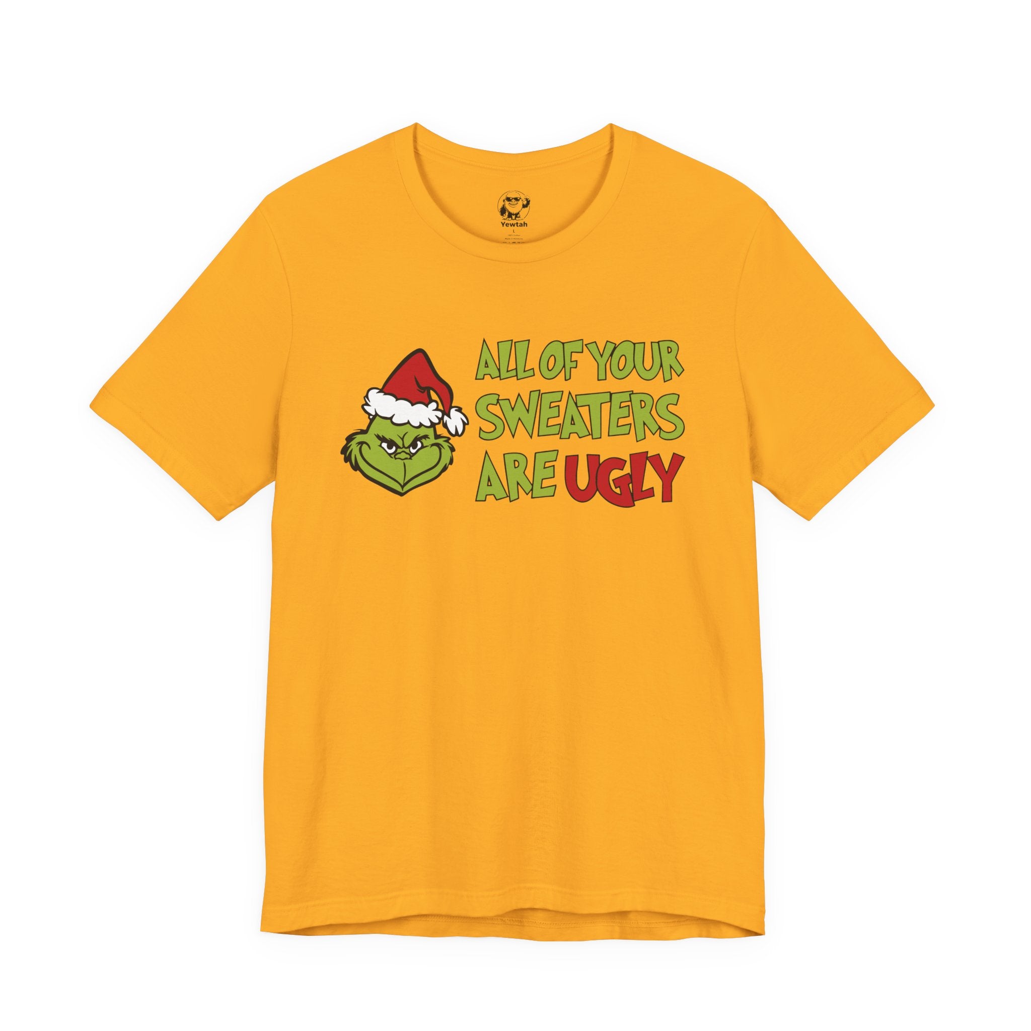 Grinch 'All Of Your Sweaters Are Ugly' Christmas Tee