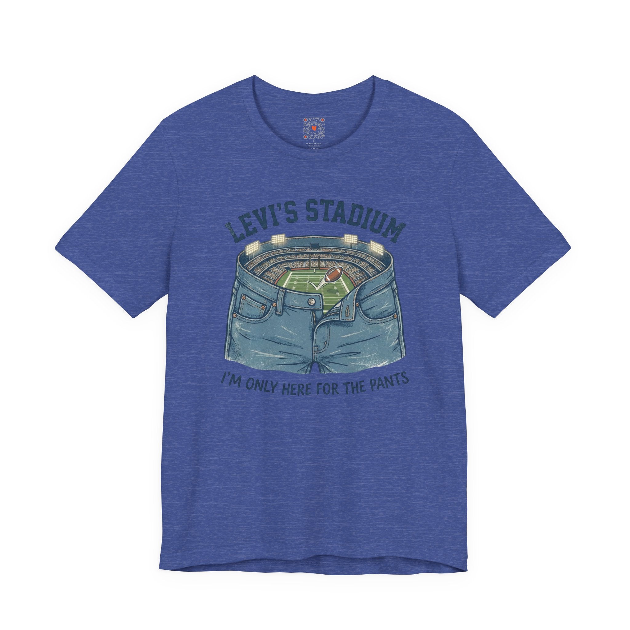 Levi's Stadium Tee — "I’m Only Here For The Pants" Football Graphic Shirt