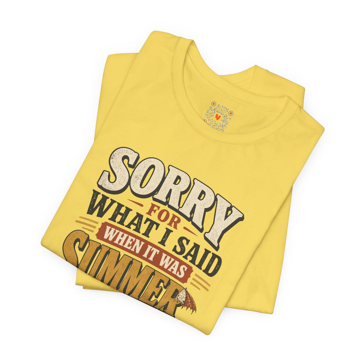 Sorry For What I Said When It Was Summer Tee