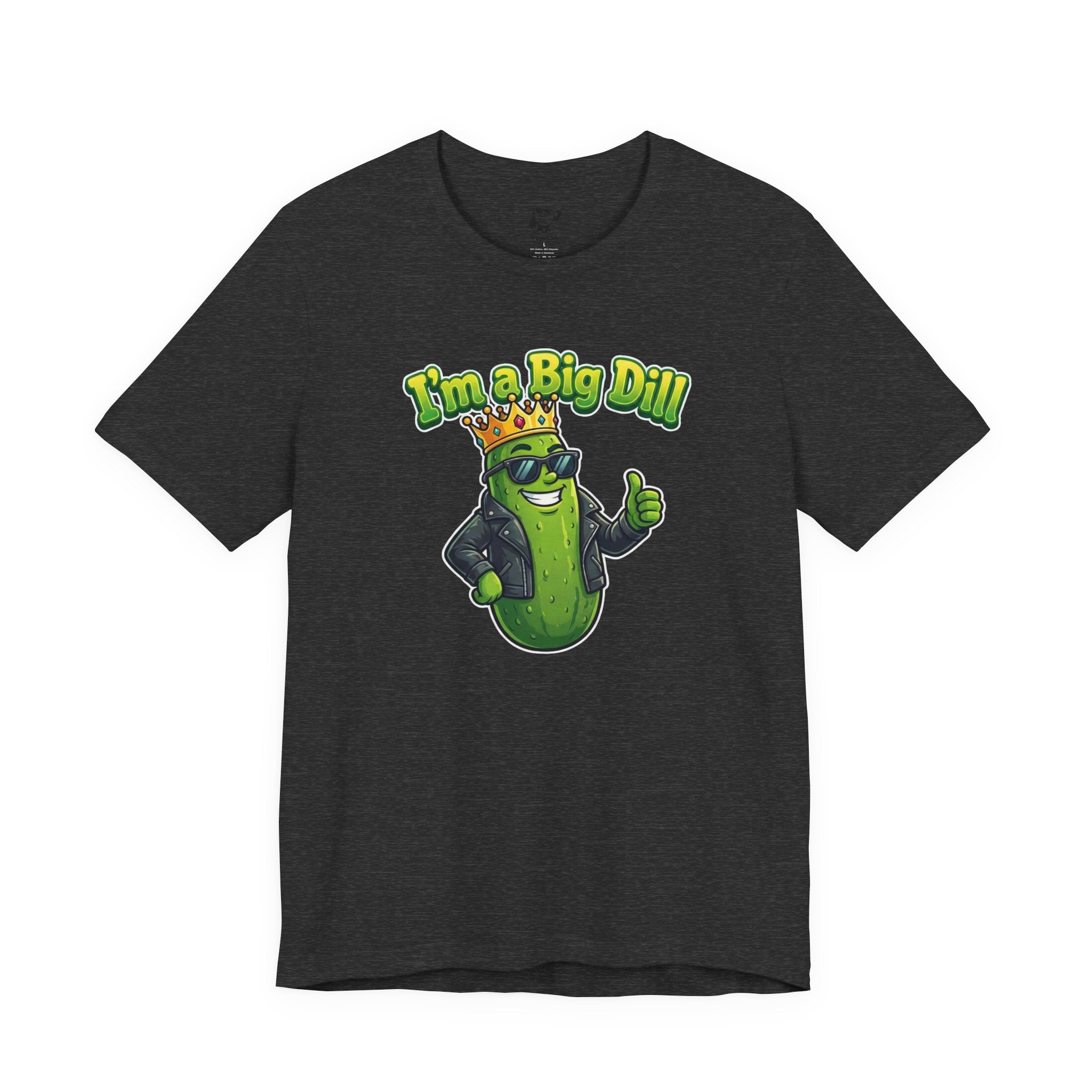 I'm a Big Dill T-Shirt — Funny Pickle King Graphic Tee