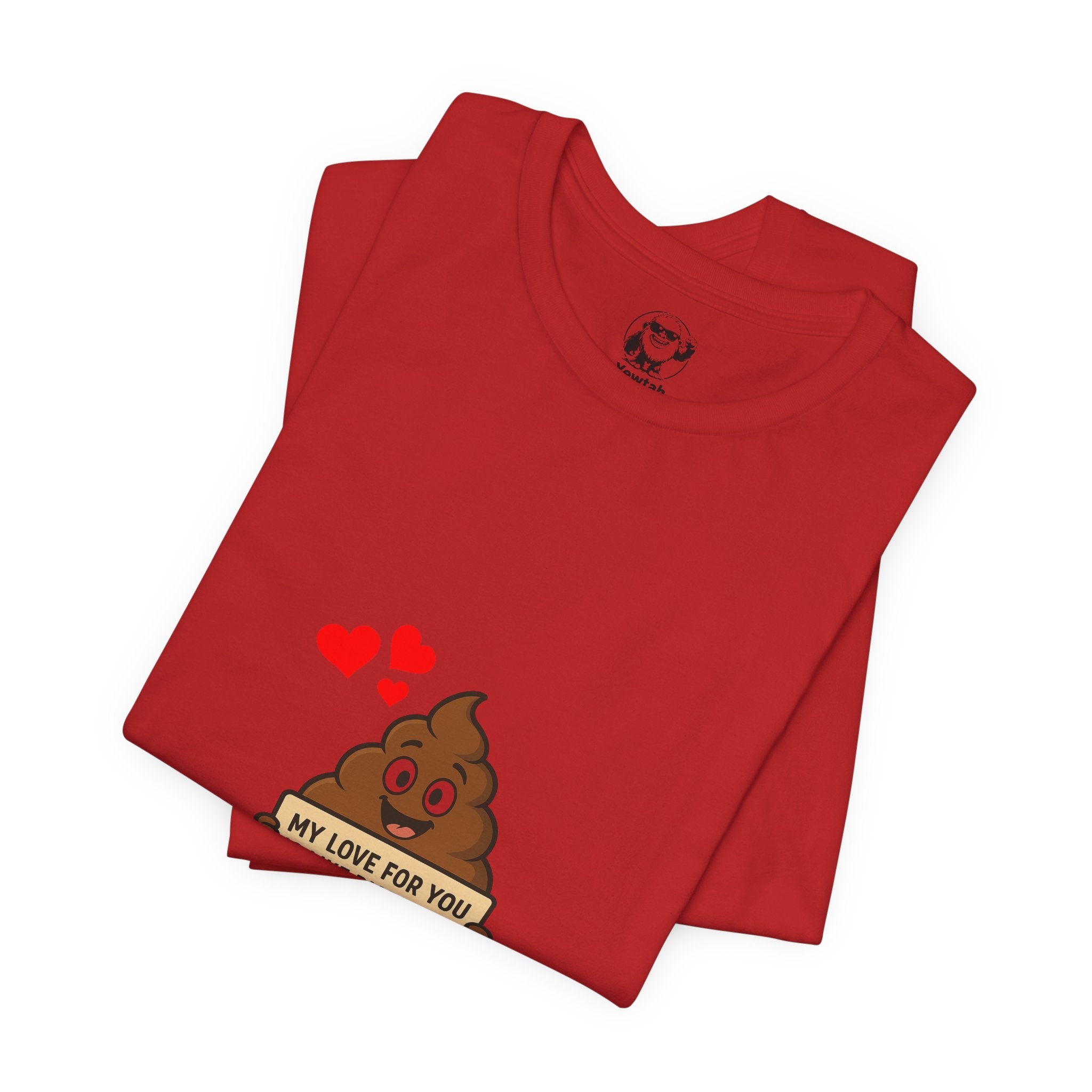 Funny Poop Emoji Valentine T-Shirt — "My Love For You Is Like Diarrhea, I Can't Hold It In"