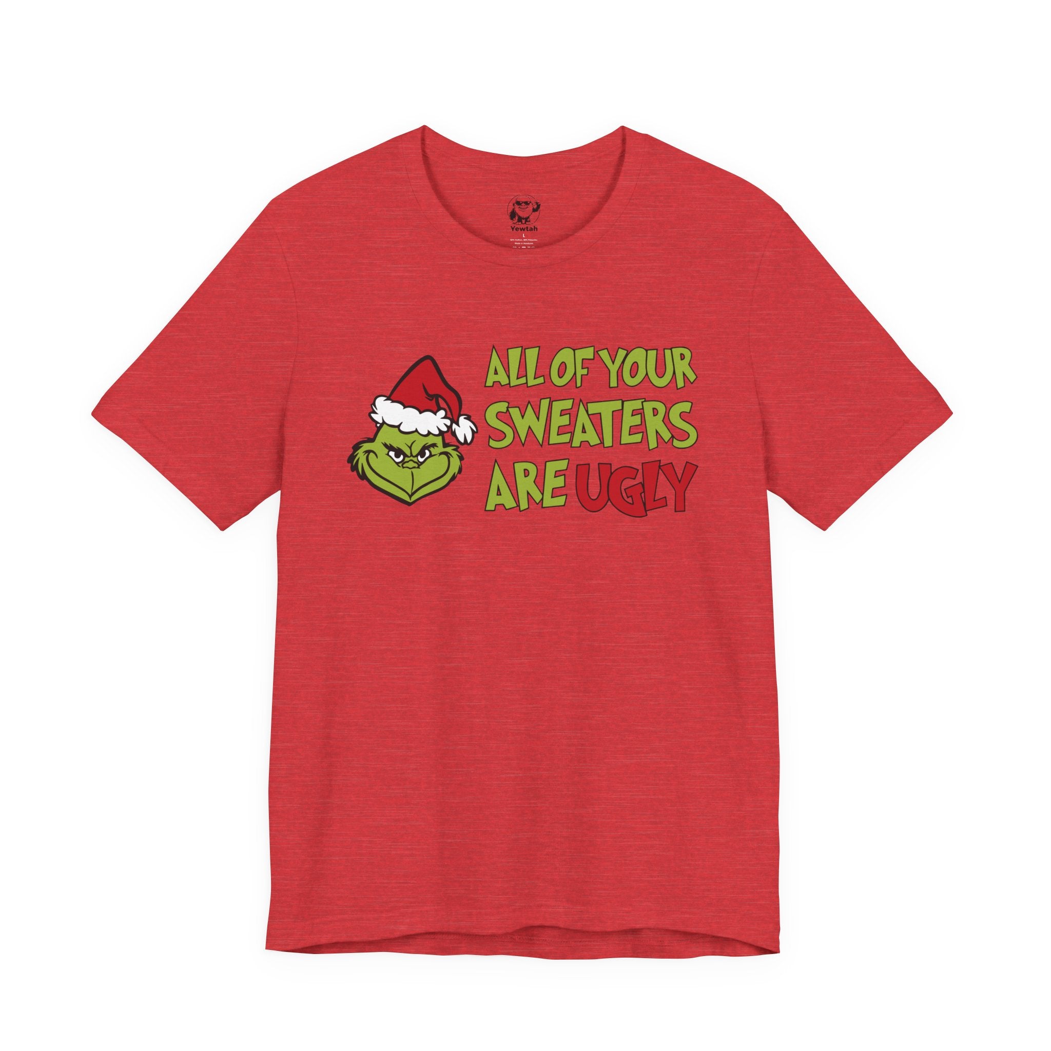 Grinch 'All Of Your Sweaters Are Ugly' Christmas Tee