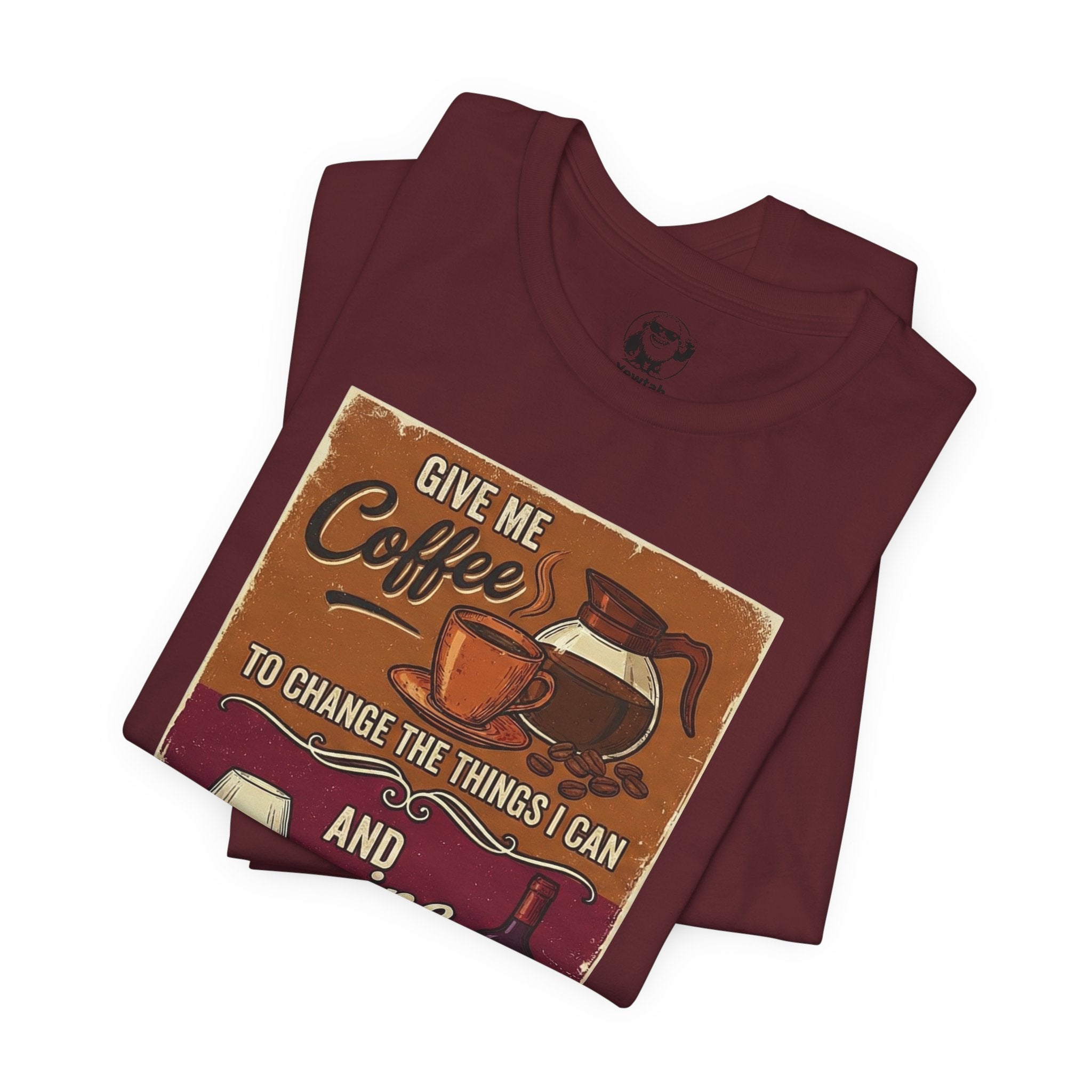 Coffee & Wine Graphic Tee — "Give Me Coffee to Change the Things I Can and Wine to Accept Those I Cannot"