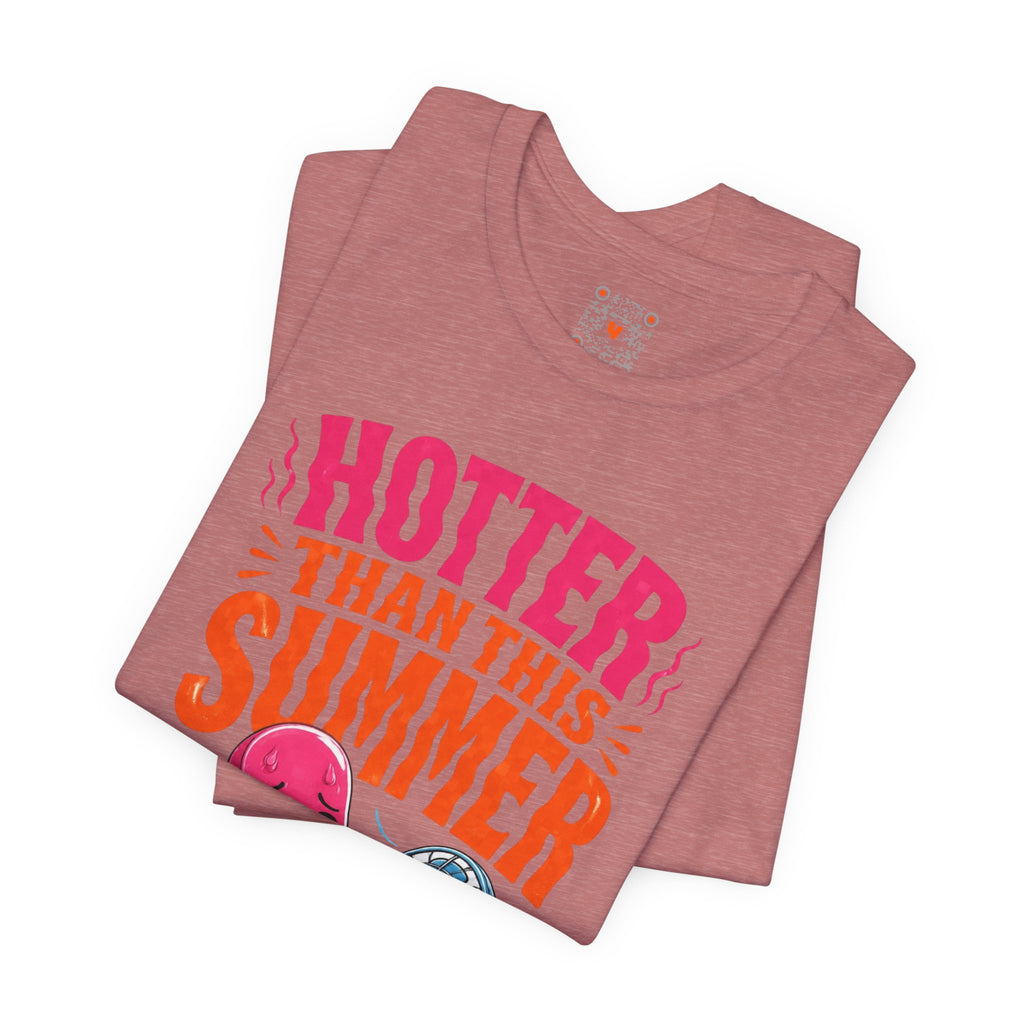 Hotter Than This Summer Tee