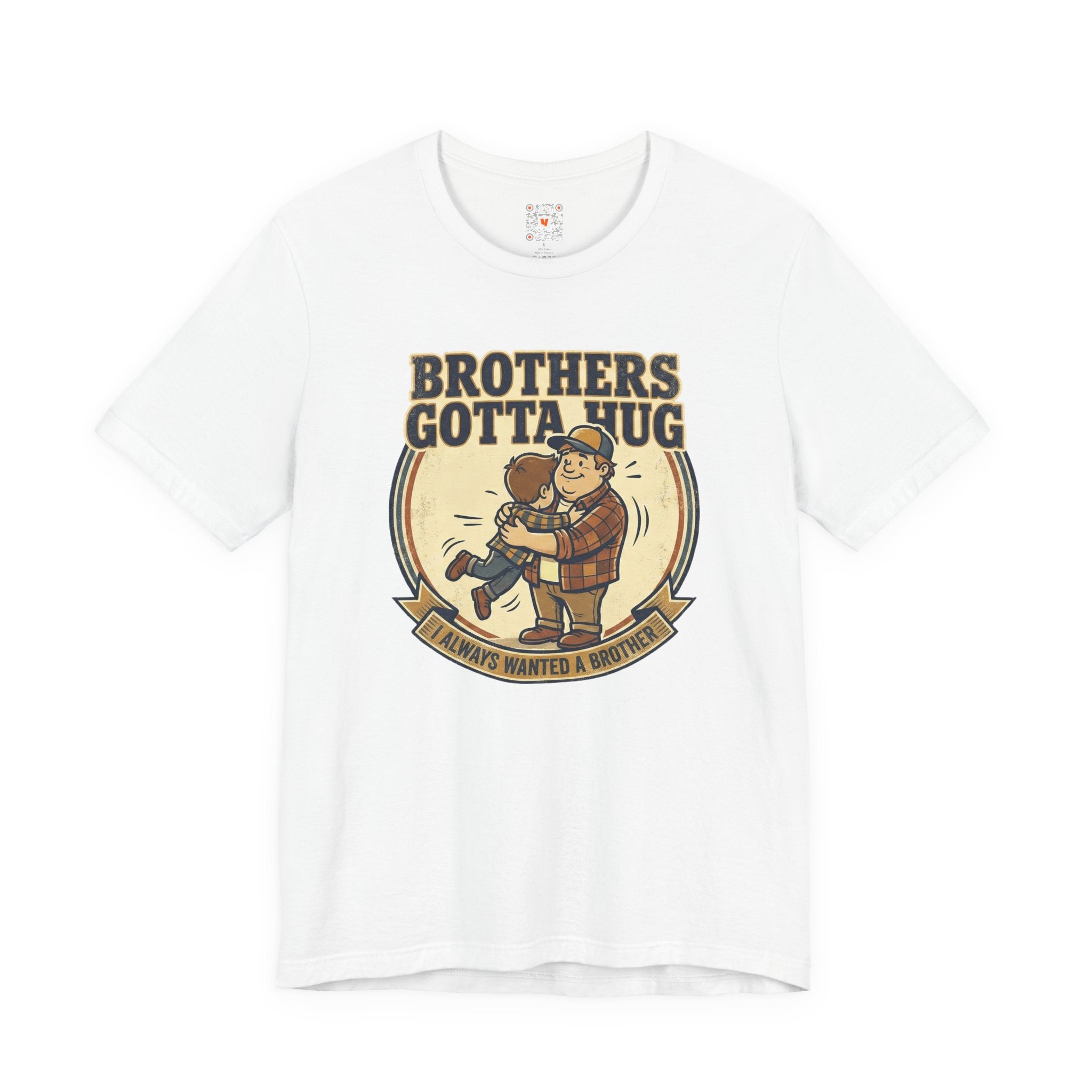 Brothers Gotta Hug T-Shirt — Funny Tommy Boy Hug Tee (Always Wanted a Brother)