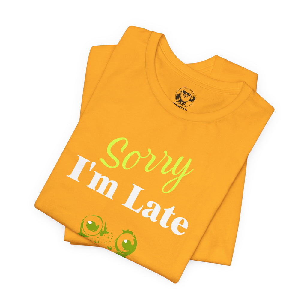 Sorry I'm Late Frog T-Shirt — Funny Graphic Tee ("I did not want to be here")