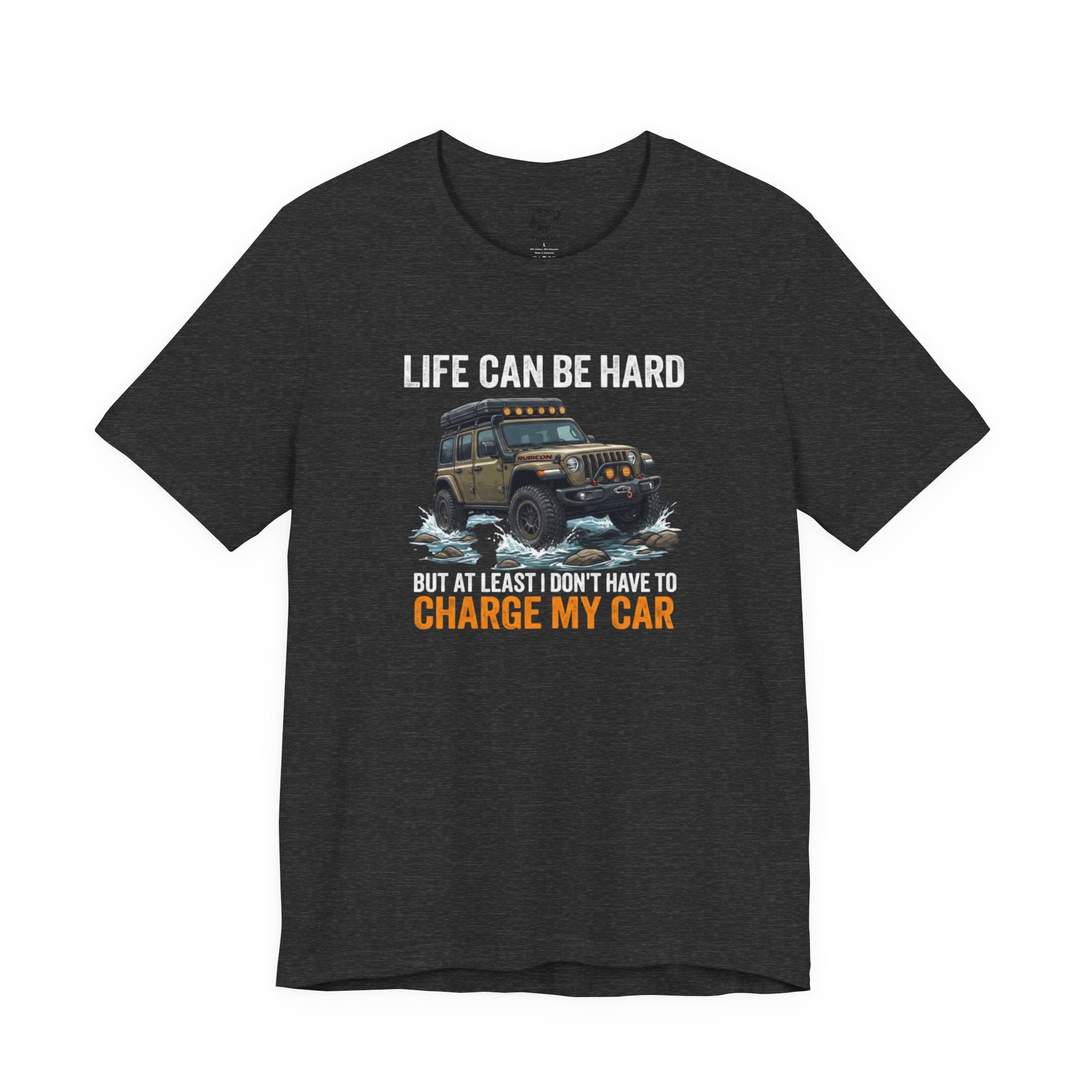 Jeep Off-Road Tee — "Life Can Be Hard But At Least I Don't Have To Charge My Car"