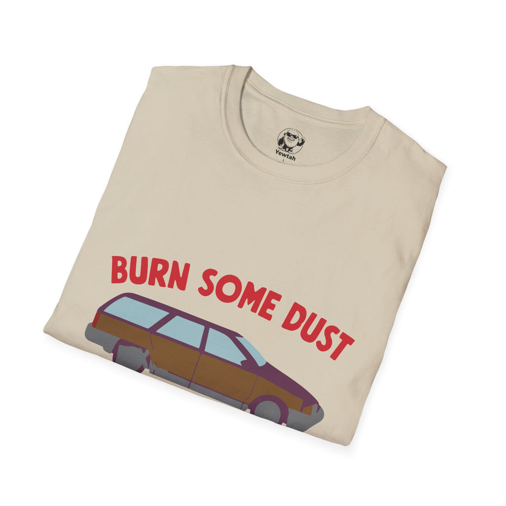 Unisex Burn Some Dust Eat My Rubber T-Shirt