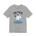 Yeti for the Weekend Tee