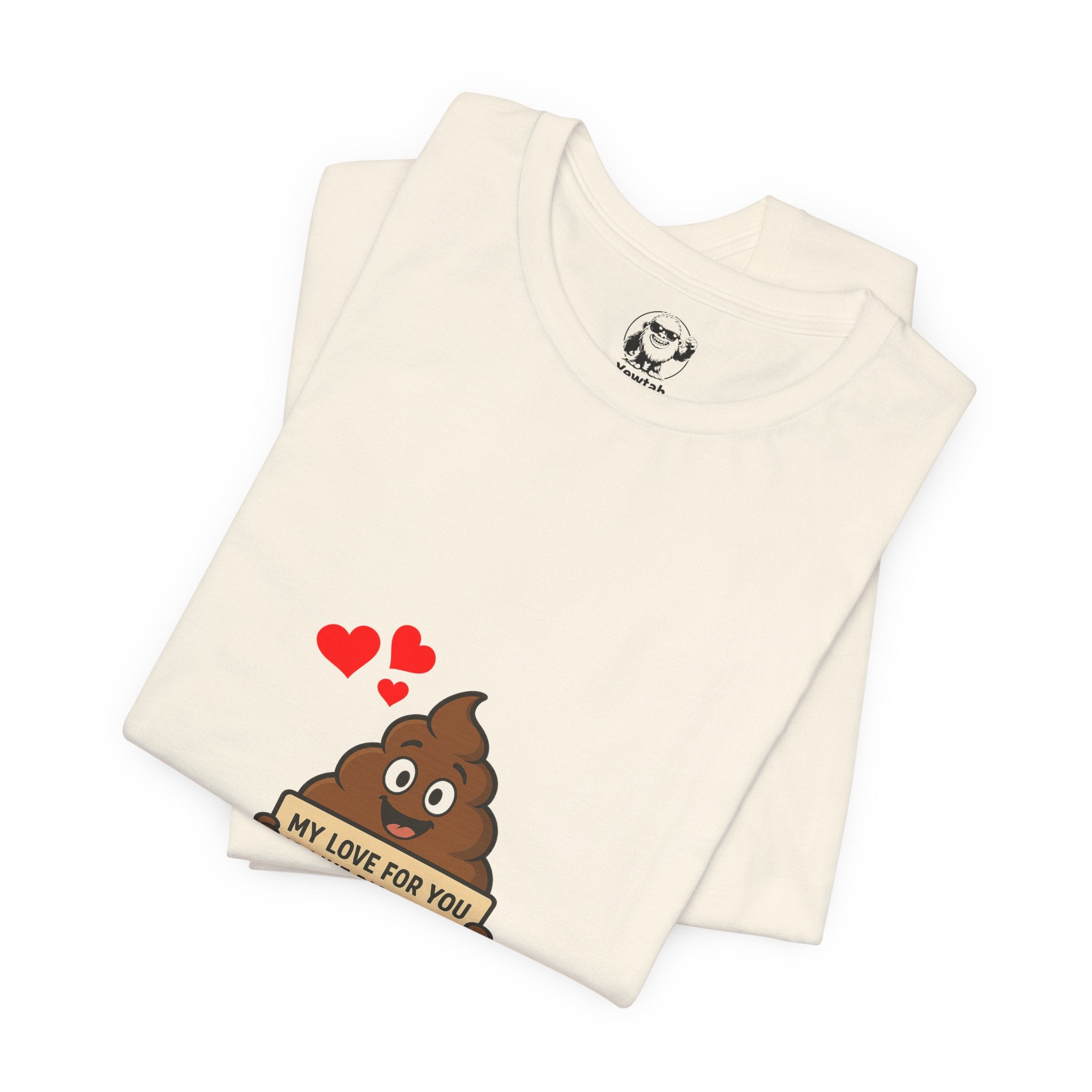 Funny Poop Emoji Valentine T-Shirt — "My Love For You Is Like Diarrhea, I Can't Hold It In"