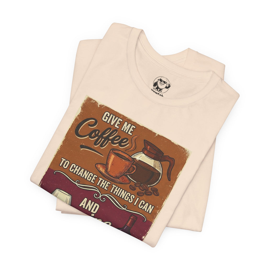 Coffee & Wine Graphic Tee — "Give Me Coffee to Change the Things I Can and Wine to Accept Those I Cannot"